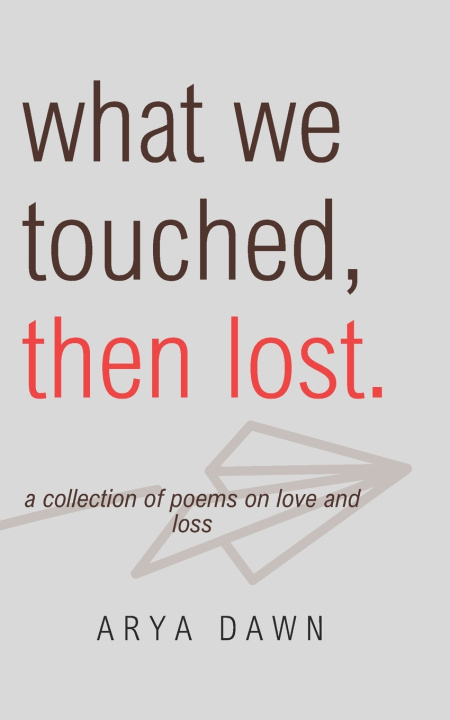 Книга What We Touched, Then Lost Arya Dawn