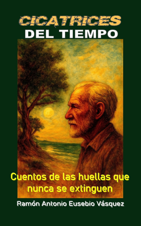 Книга Cicatrices del Tiempo Ramón Antonio Eusebio Vásquez