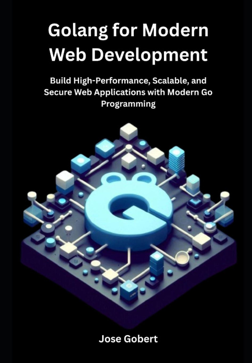 Könyv Golang for Modern Web Development 