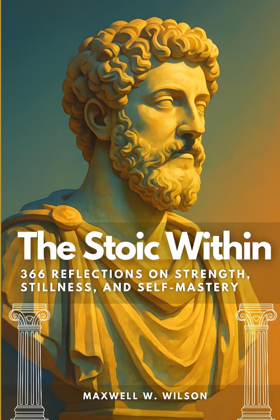 Книга The Stoic Within Maxwell W. Wilson