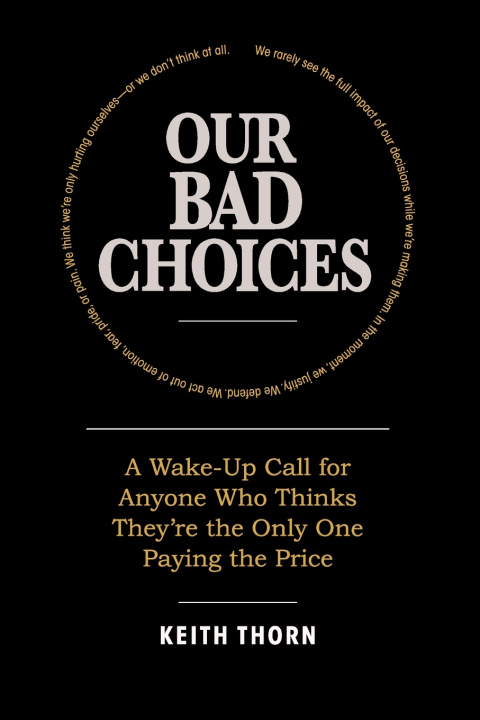 Carte Our Bad Choices Keith Thorn
