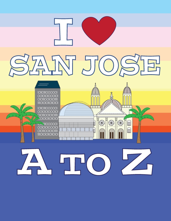 Livro I Love San Jose A to Z L.K. Delis