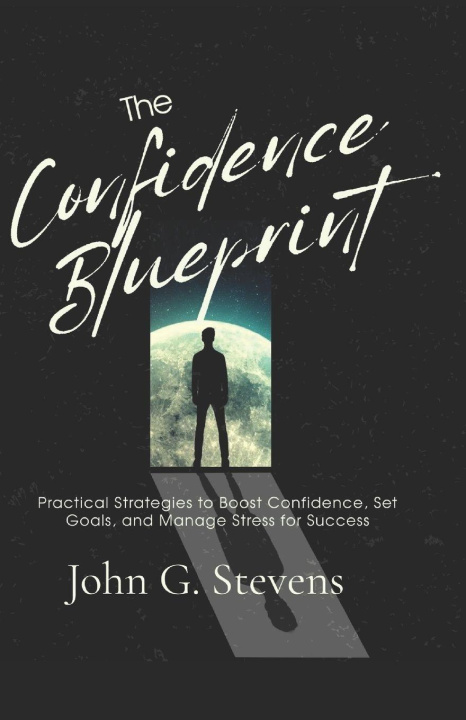 Книга The Confidence Blueprint John G. Stevens