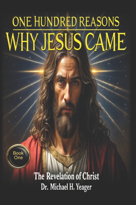 Kniha ONE HUNDRED REASONS WHY JESUS CAME Michael H Yeager
