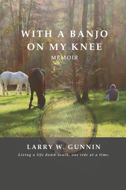 Buch With a Banjo on my Knee Larry W Gunnin