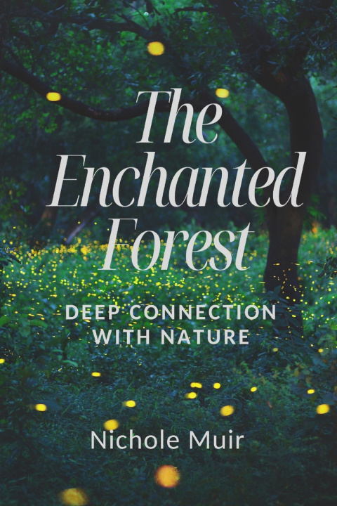 Buch The Enchanted Forest - Deep Connection with Nature Nichole Muir