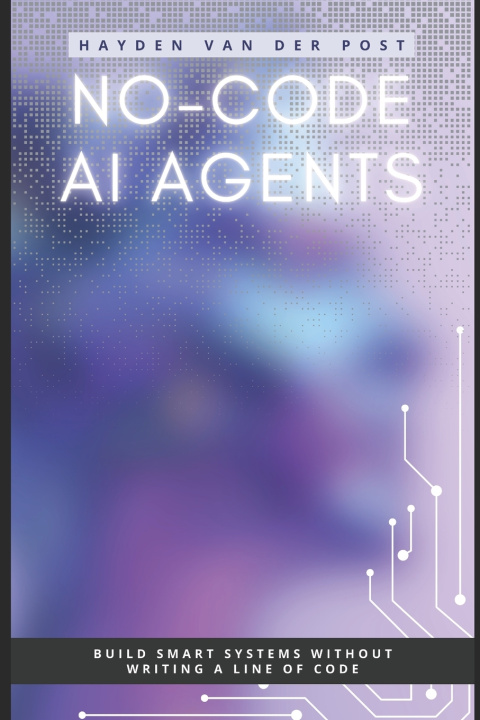 Kniha No-Code AI Agents Hayden Van Der Post