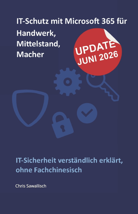 Kniha IT-Schutz mit Microsoft 365 für Handwerk, Mittelstand und Macher Chris Sawallisch
