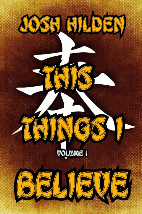 Книга This Things I Believe Josh Hilden