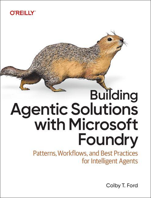 Könyv Building Agentic Solutions with Microsoft Foundry Colby T. Ford
