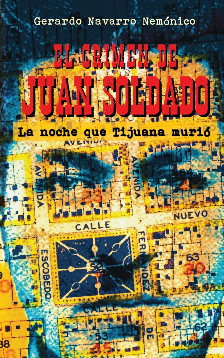 Kniha El crimen de Juan Soldado Gerardo Navarro Nemónico