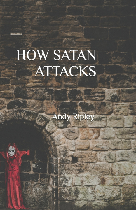 Book HOW SATAN ATTACKS Andy Ripley