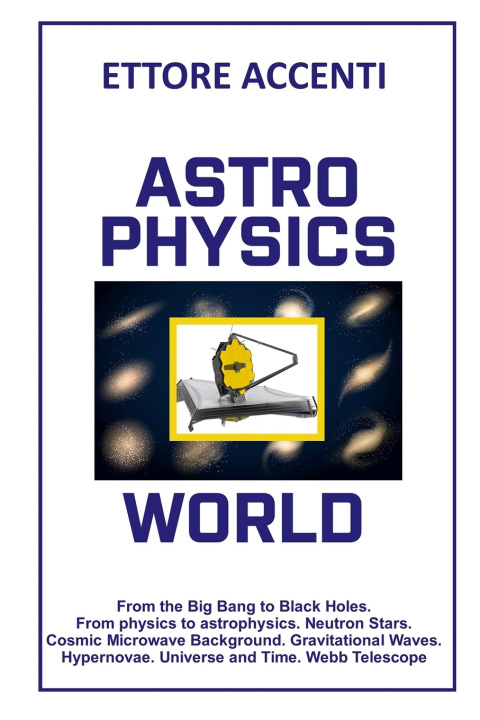 Libro Astrophysics World Ettore Accenti