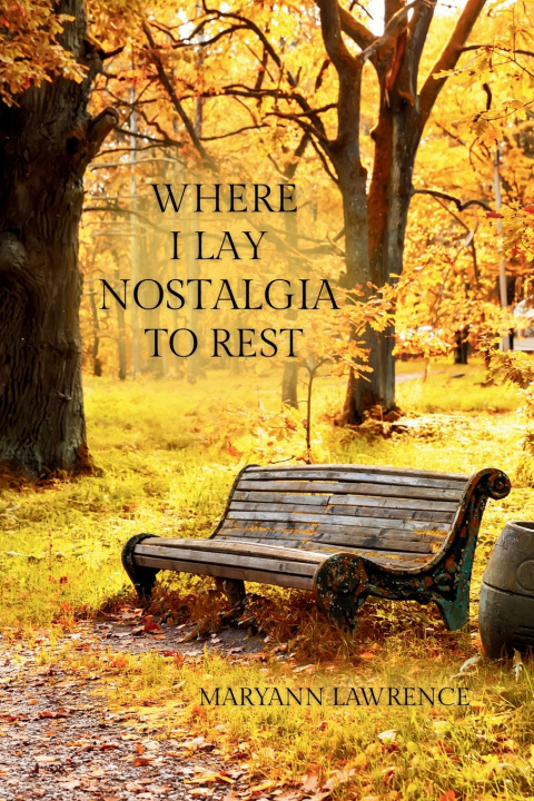 Buch Where I Lay Nostalgia to Rest Maryann Lawrence