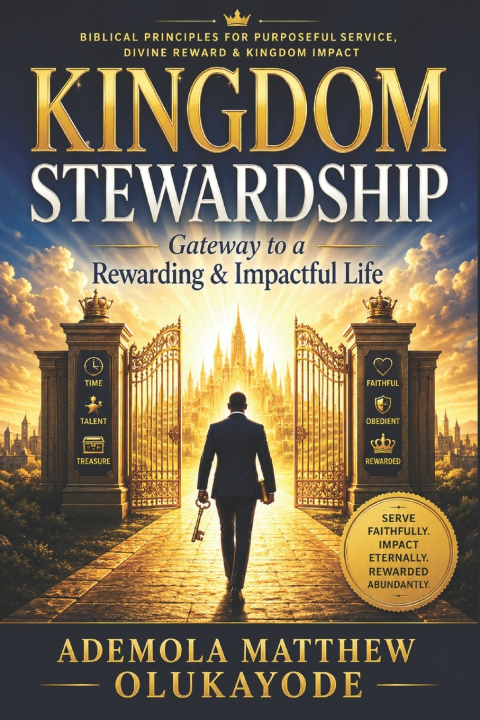 Buch KINGDOM STEWARDSHIP, GATEWAY TO A REWARDING & IMPACTFUL LIFE. Ademola Matthew Olukayode