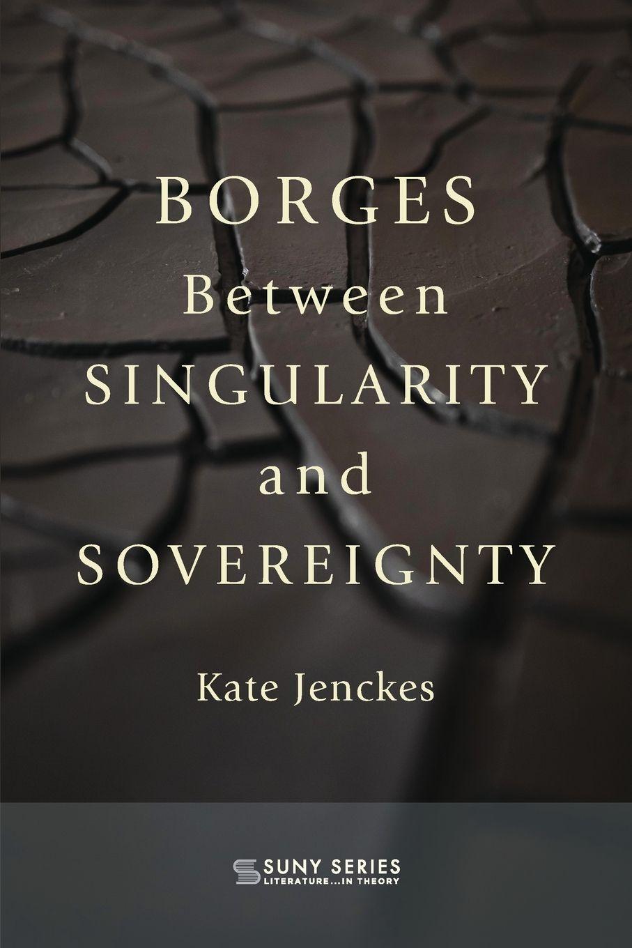 Book Borges Between Singularity and Sovereignty Kate Jenckes