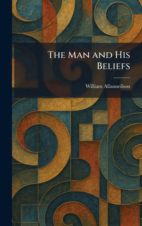 Kniha The Man and His Beliefs William Allanneilson