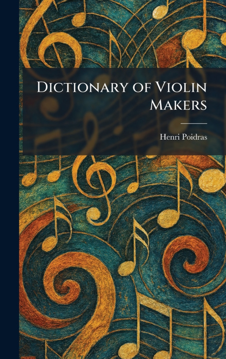 Knjiga Dictionary of Violin Makers Henri Poidras