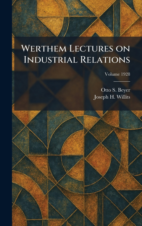 Carte Werthem Lectures on Industrial Relations Otto S. Beyer
