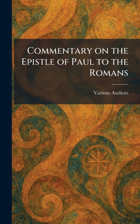Könyv Commentary on the Epistle of Paul to the Romans 