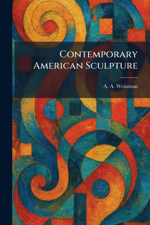Book Contemporary American Sculpture A. A. Weinman