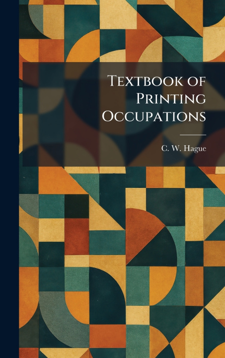 Kniha Textbook of Printing Occupations C. W. Hague