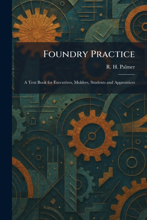 Książka Foundry Practice R. H. Palmer