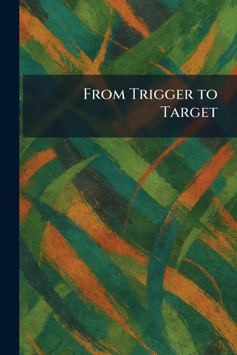 Книга From Trigger to Target The Peters Cartridge Co.