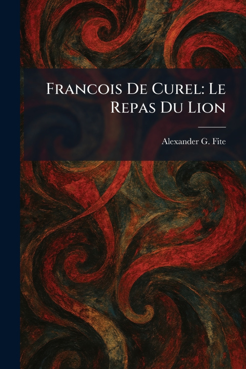 Книга Francois De Curel Alexander G. Fite