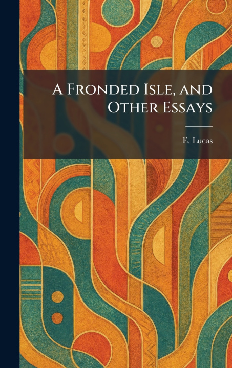 Livro A Fronded Isle, and Other Essays E. Lucas