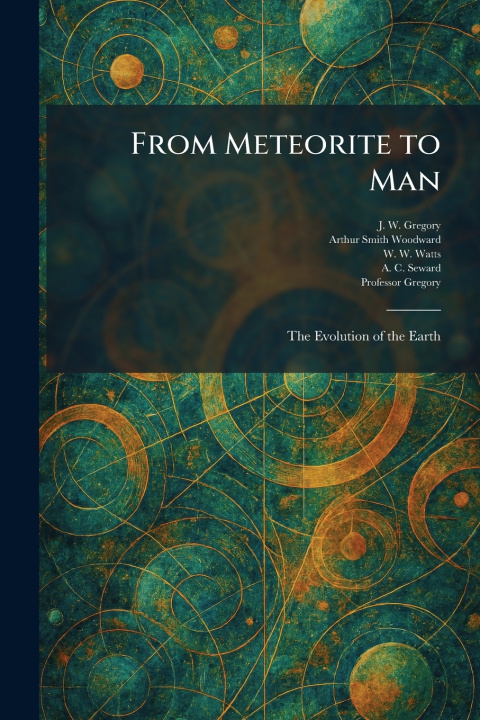 Kniha From Meteorite to Man J. W. Gregory