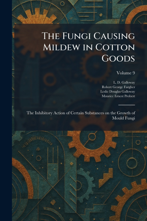 Libro The Fungi Causing Mildew in Cotton Goods L. D. Galloway