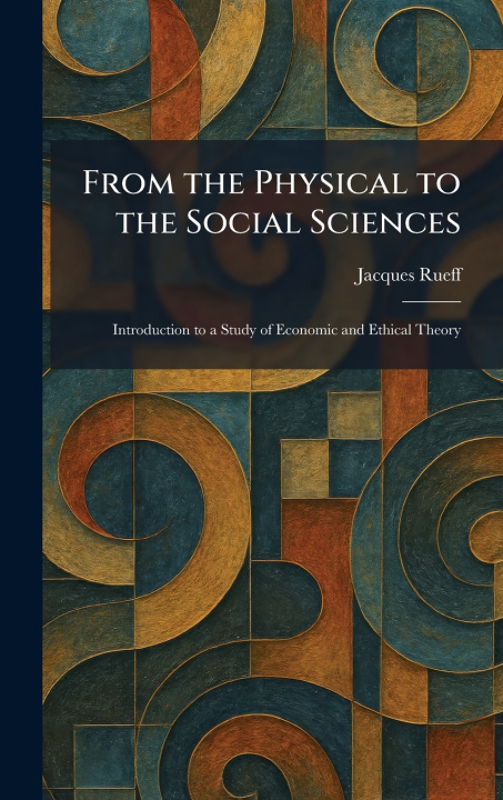 Libro From the Physical to the Social Sciences Jacques Rueff