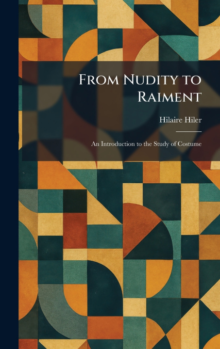 Книга From Nudity to Raiment Hilaire Hiler