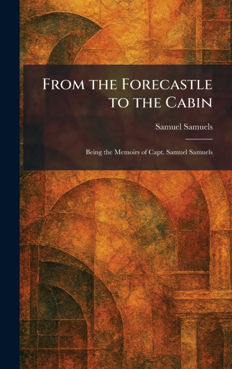 Kniha From the Forecastle to the Cabin Samuel Samuels