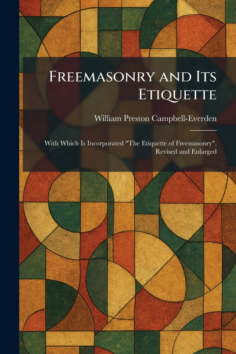 Buch Freemasonry and Its Etiquette William Preston Campbell-Everden