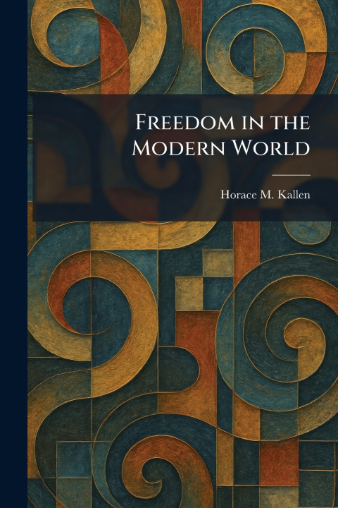Knjiga Freedom in the Modern World Horace M. Kallen