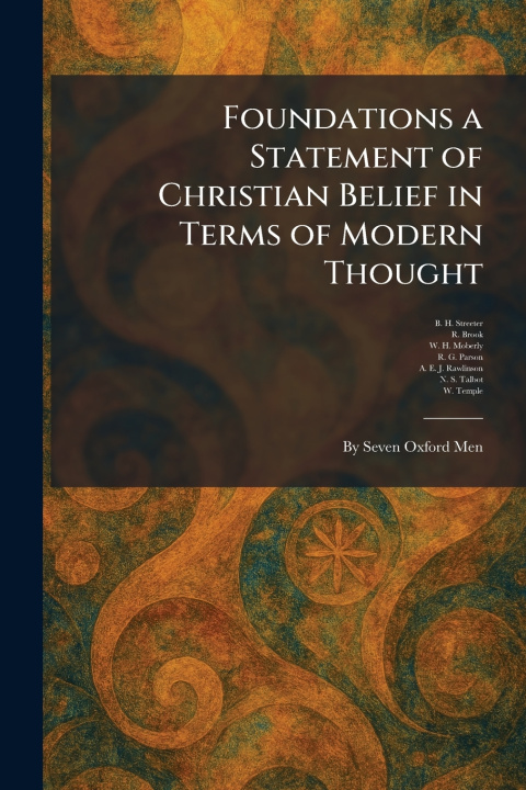 Könyv Foundations a Statement of Christian Belief in Terms of Modern Thought B. H. Streeter