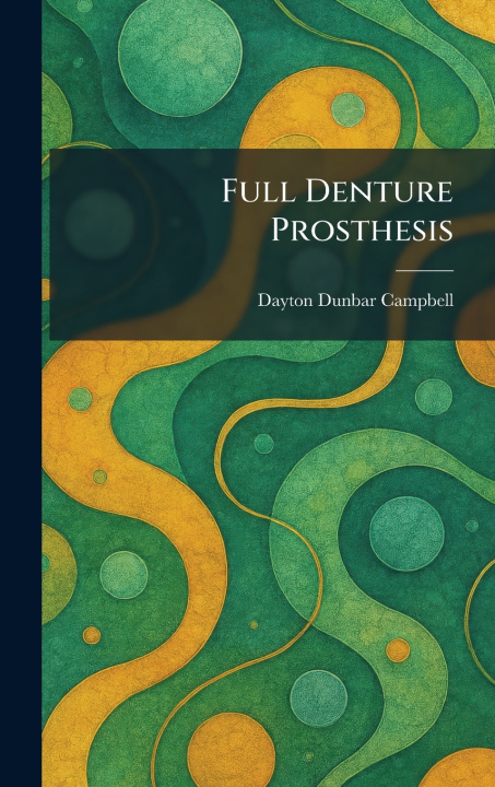 Книга Full Denture Prosthesis Dayton Dunbar Campbell