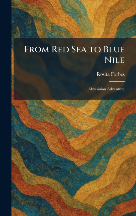 Buch From Red Sea to Blue Nile Rosita Forbes