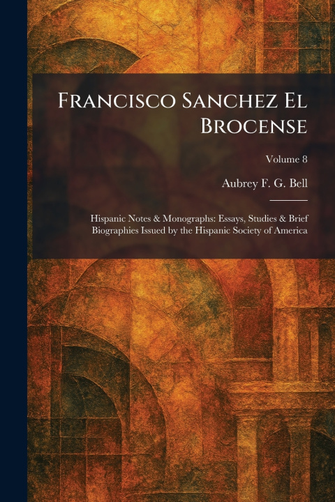 Buch Francisco Sanchez El Brocense Aubrey F. G. Bell