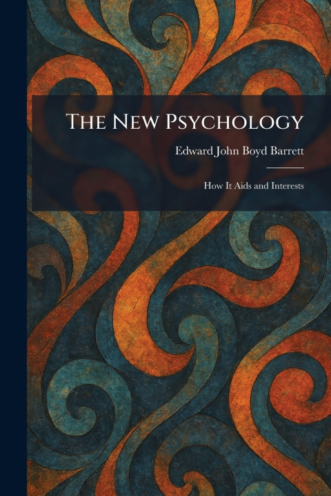 Carte The New Psychology Edward John Boyd Barrett