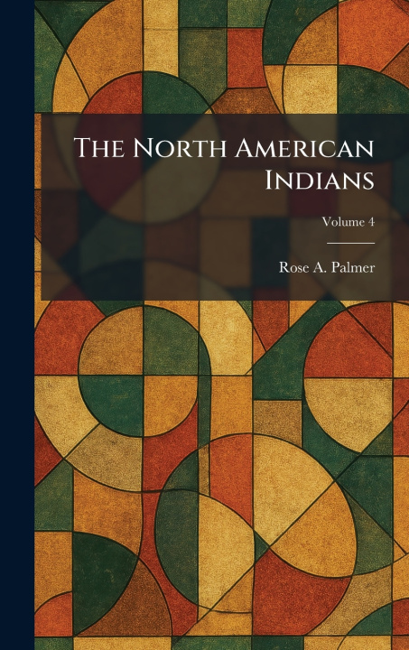 Boek The North American Indians Rose A. Palmer