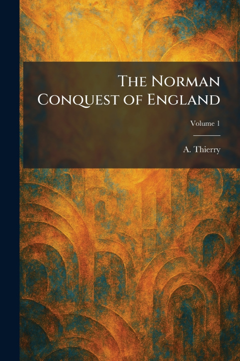 Buch The Norman Conquest of England A. Thierry