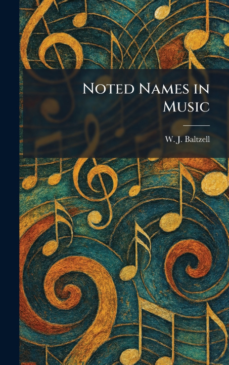 Libro Noted Names in Music W. J. Baltzell