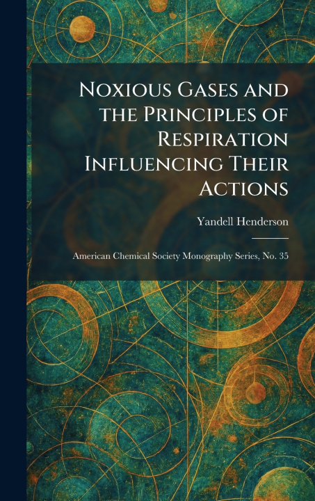 Boek Noxious Gases and the Principles of Respiration Influencing Their Actions Yandell Henderson