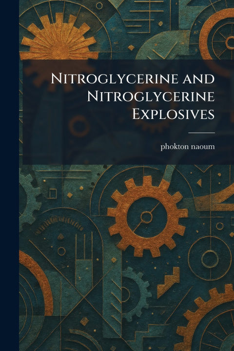Könyv Nitroglycerine and Nitroglycerine Explosives phokton naoum