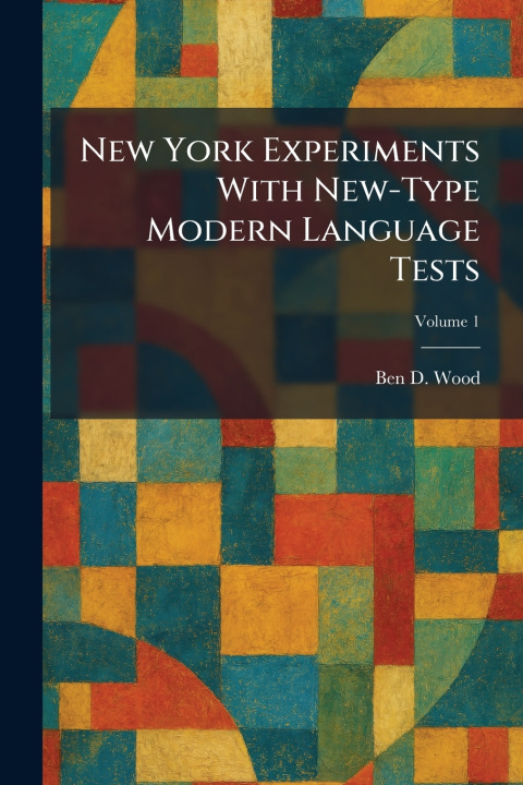 Buch New York Experiments With New-Type Modern Language Tests Ben D. Wood