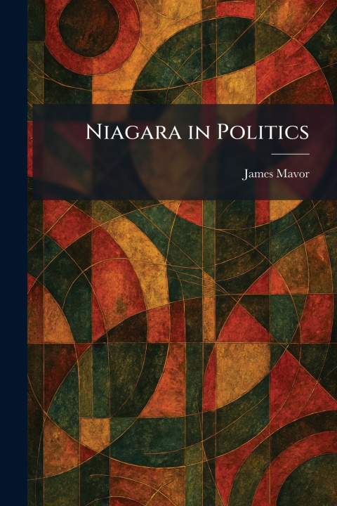 Könyv Niagara in Politics James Mavor
