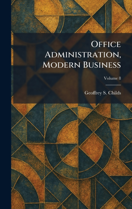Kniha Office Administration, Modern Business Geoffrey S. Childs